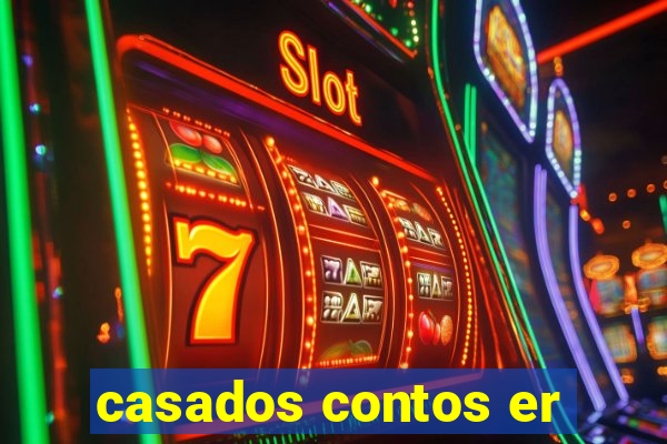 casados contos er